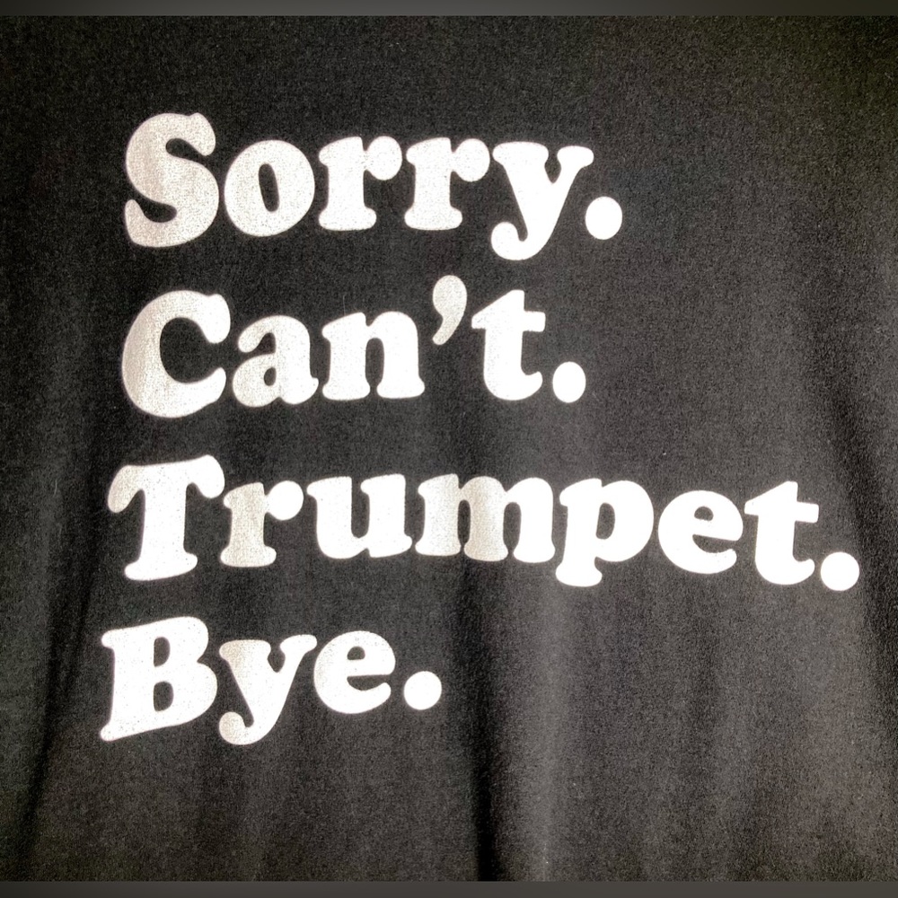 Sorry. Can't. Trumpet. Bye. Graphic T-shirt Size M